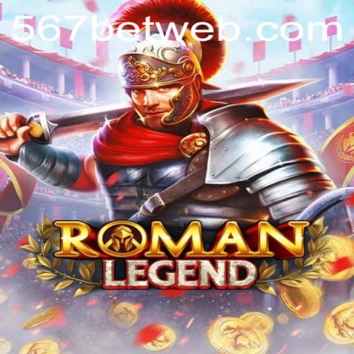Explore the Epic World of RomanLegend with 567bet